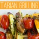 50 Vegetarian Grilling Recipes