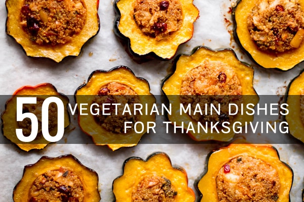 50 More Vegetarian Main Dishes For Thanksgiving