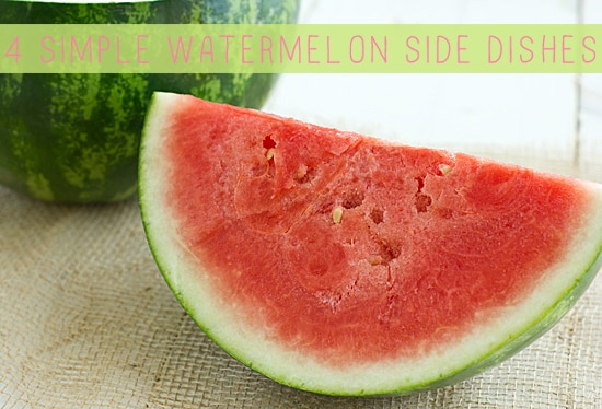 4 Simple Watermelon Side Dishes