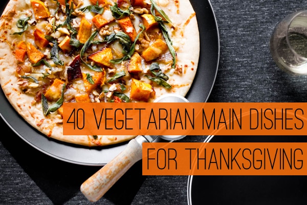 40 Vegetarian Main Dishes for Thanksgiving