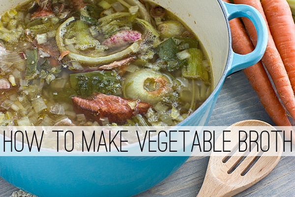 How To Make Vegetable Broth with Kitchen Scraps