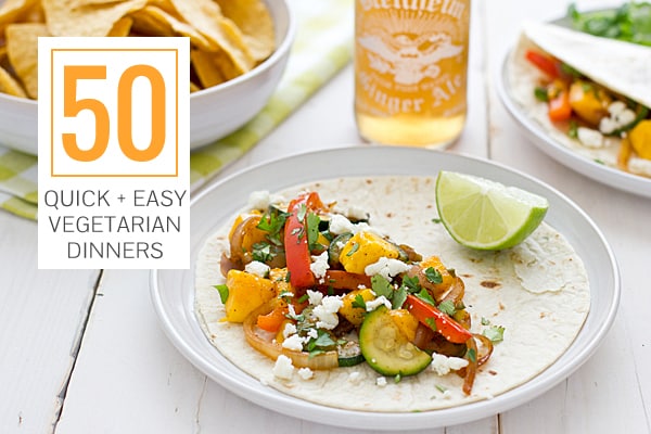 50 Quick + Easy Vegetarian Dinners