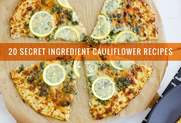 20 Secret Ingredient Cauliflower Recipes