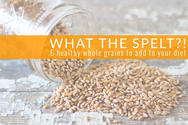 6 Healthy Whole Grains to Add to Your Diet - A Guide from 