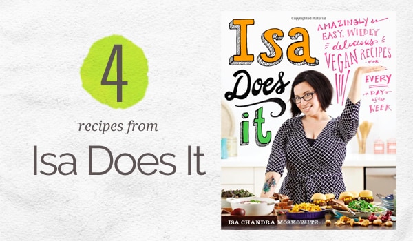 4 Recipes from Isa Does It