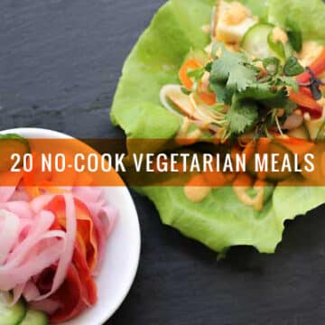 20 No-Cook Vegetarian Meals for Hot Summer Days
