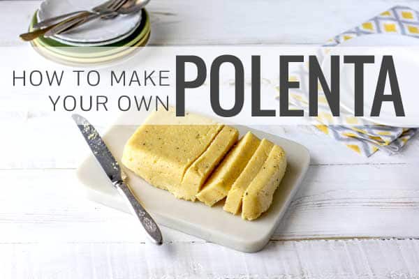 How to Make Your Own Polenta