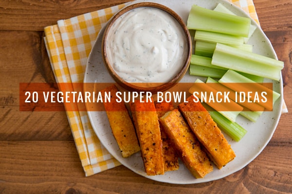 20 Vegetarian Super Bowl Snack Ideas