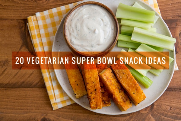 20 Vegetarian Super Bowl Snacks