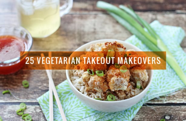 25 Vegetarian Takeout Makeovers