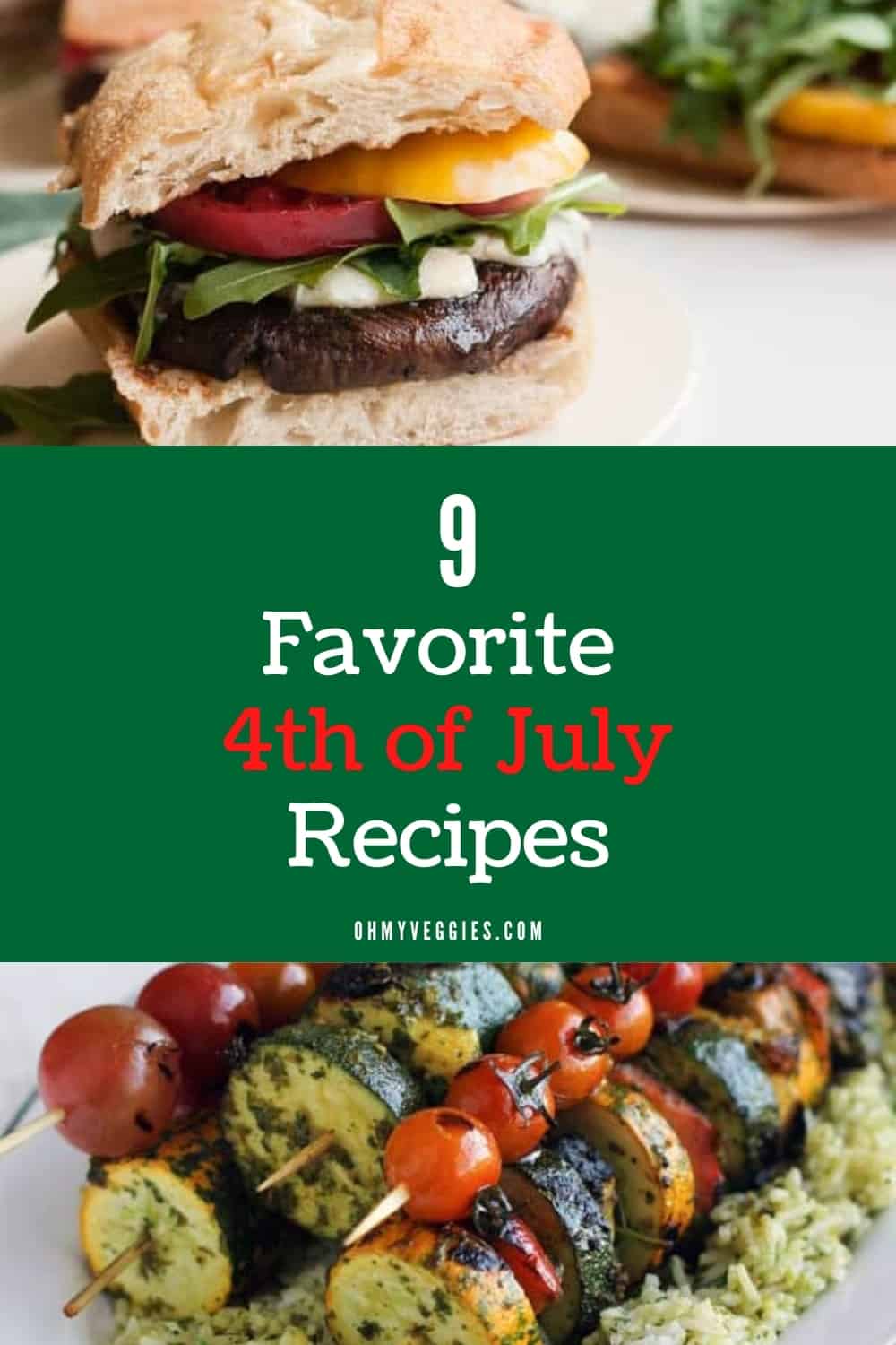 9 of Our Favorite 4th of July Recipes | Oh My Veggies