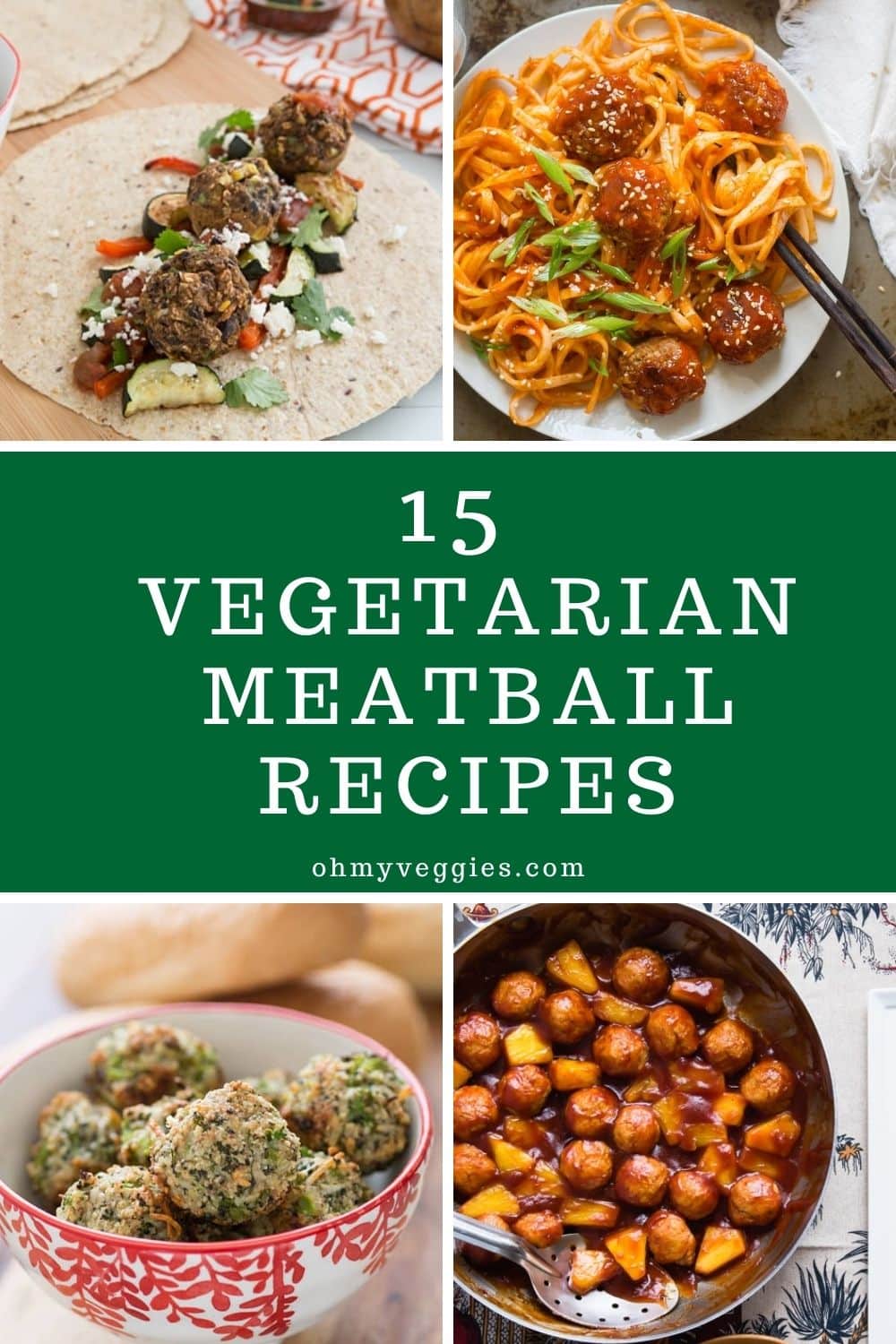 15 Vegetarian Meatball Recipes Easy & Versatile Oh My Veggies