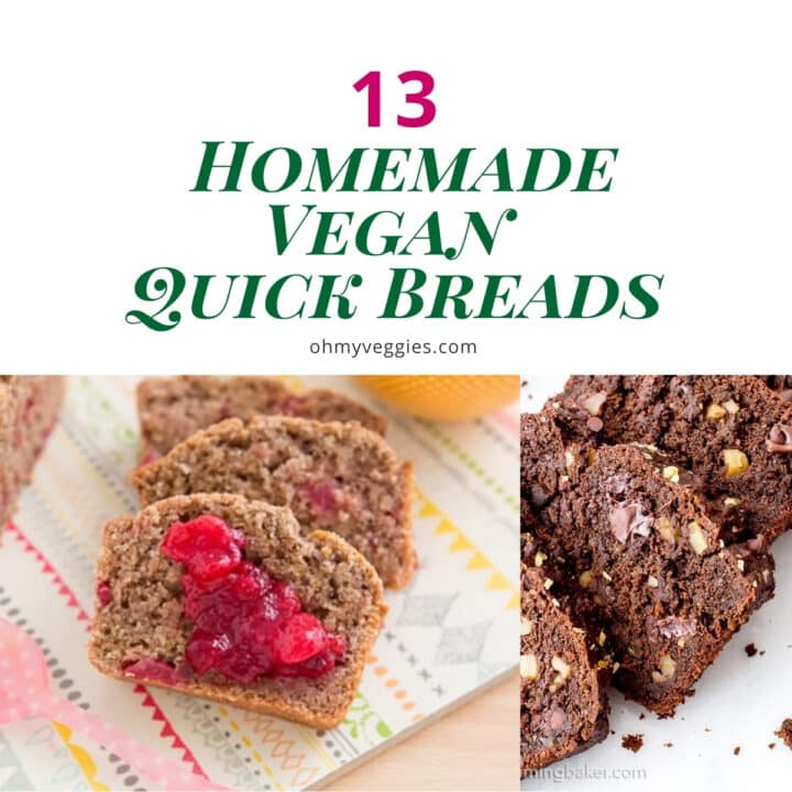13 Vegan Quick Breads Everyone Will Love (Not Just Vegans!) Oh My Veggies