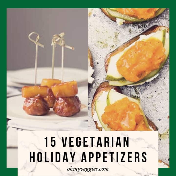 15 Vegetarian Holiday Appetizers - from Oh My Veggies!