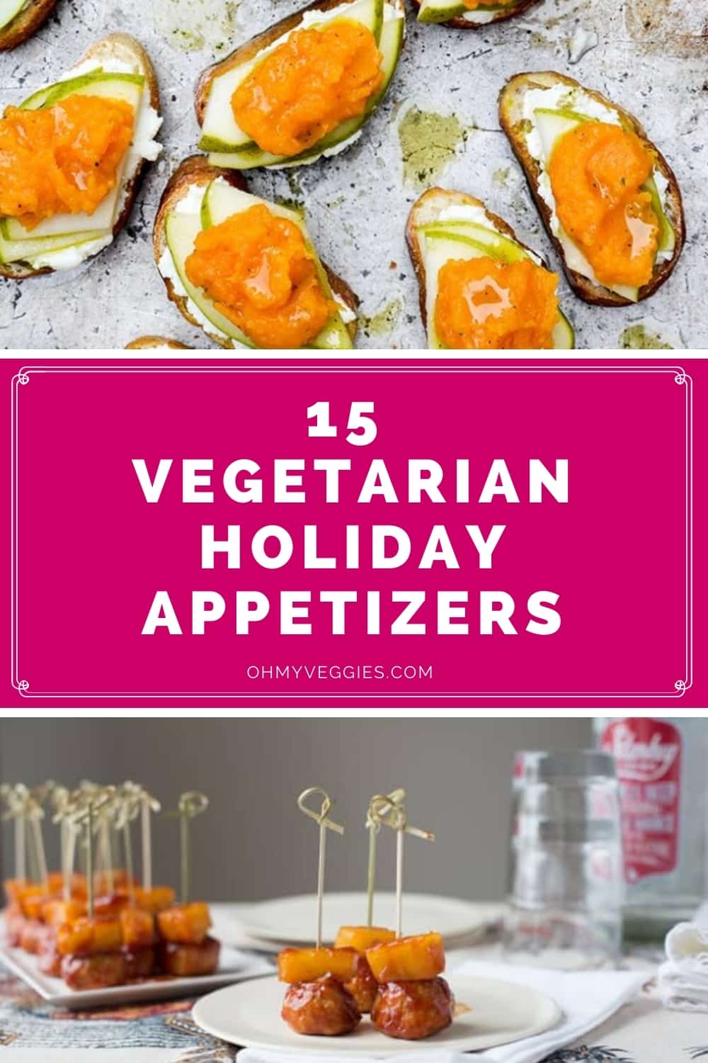15 Vegetarian Holiday Appetizers from Oh My Veggies!