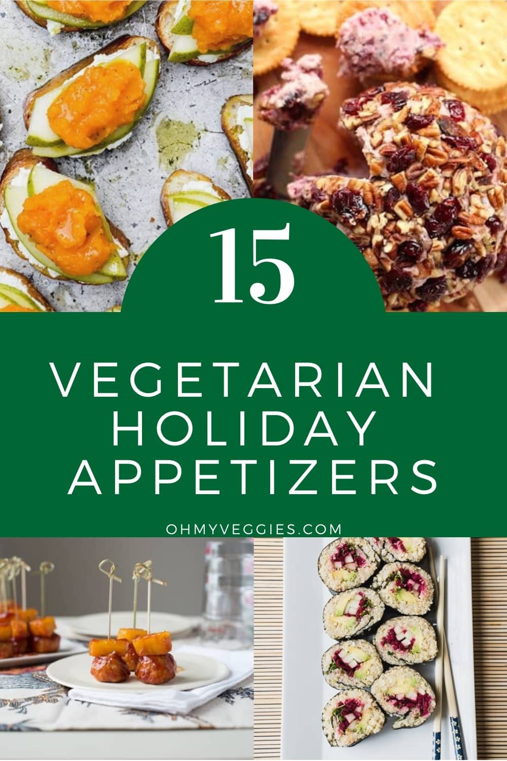 15 Vegetarian Holiday Appetizers from Oh My Veggies!