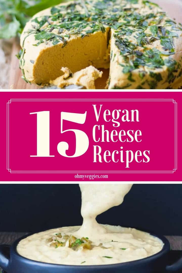 15 Irresistible Vegan Cheese Recipes Oh My Veggies 