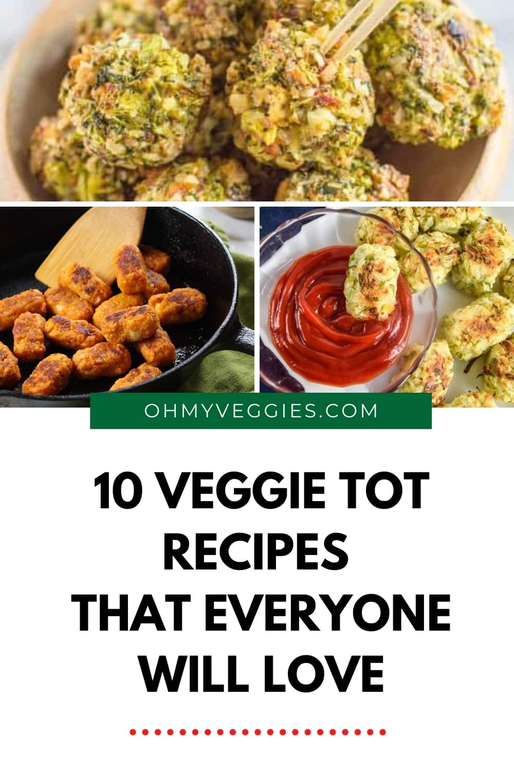 10 Veggie Tot Recipes That Everyone Will Love Oh My Veggies
