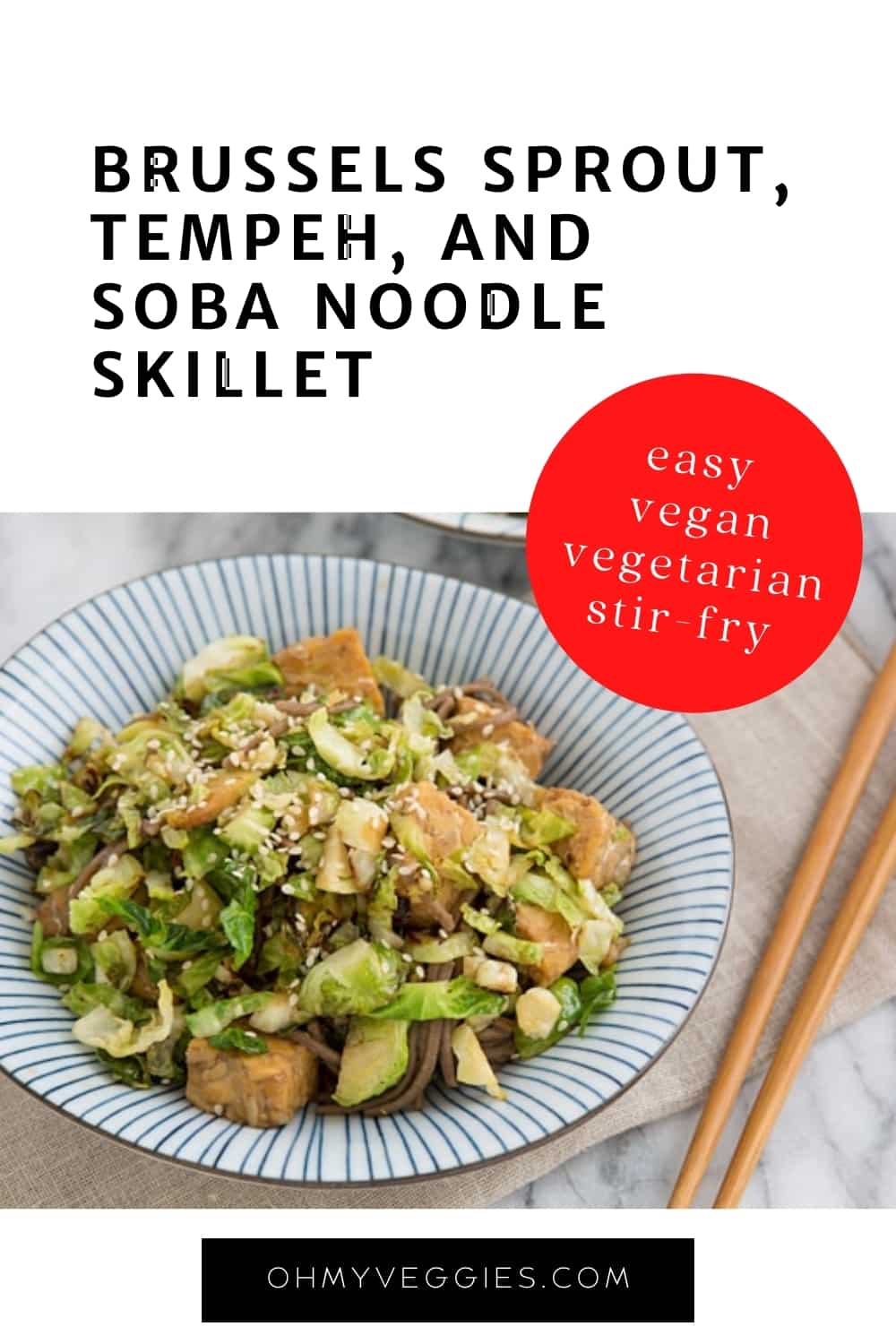Brussels Sprout, Tempeh, and Soba Noodle Skillet Oh My Veggies