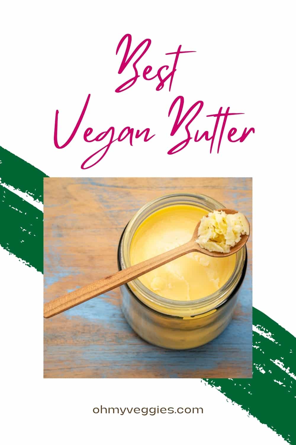 Best Vegan Butter What to Look For Oh My Veggies