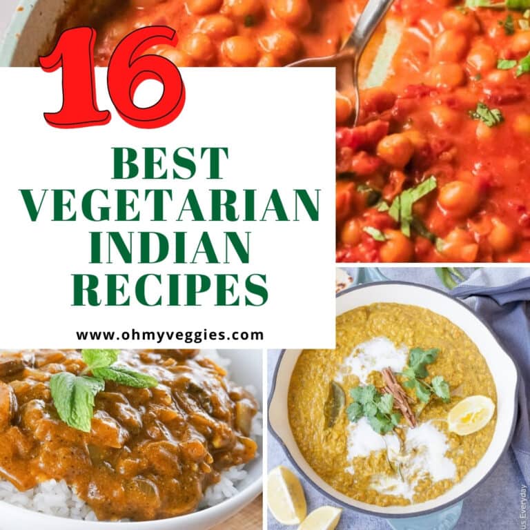 Best Vegetarian Indian Recipes - 16 Delicious Dishes - Oh My Veggies