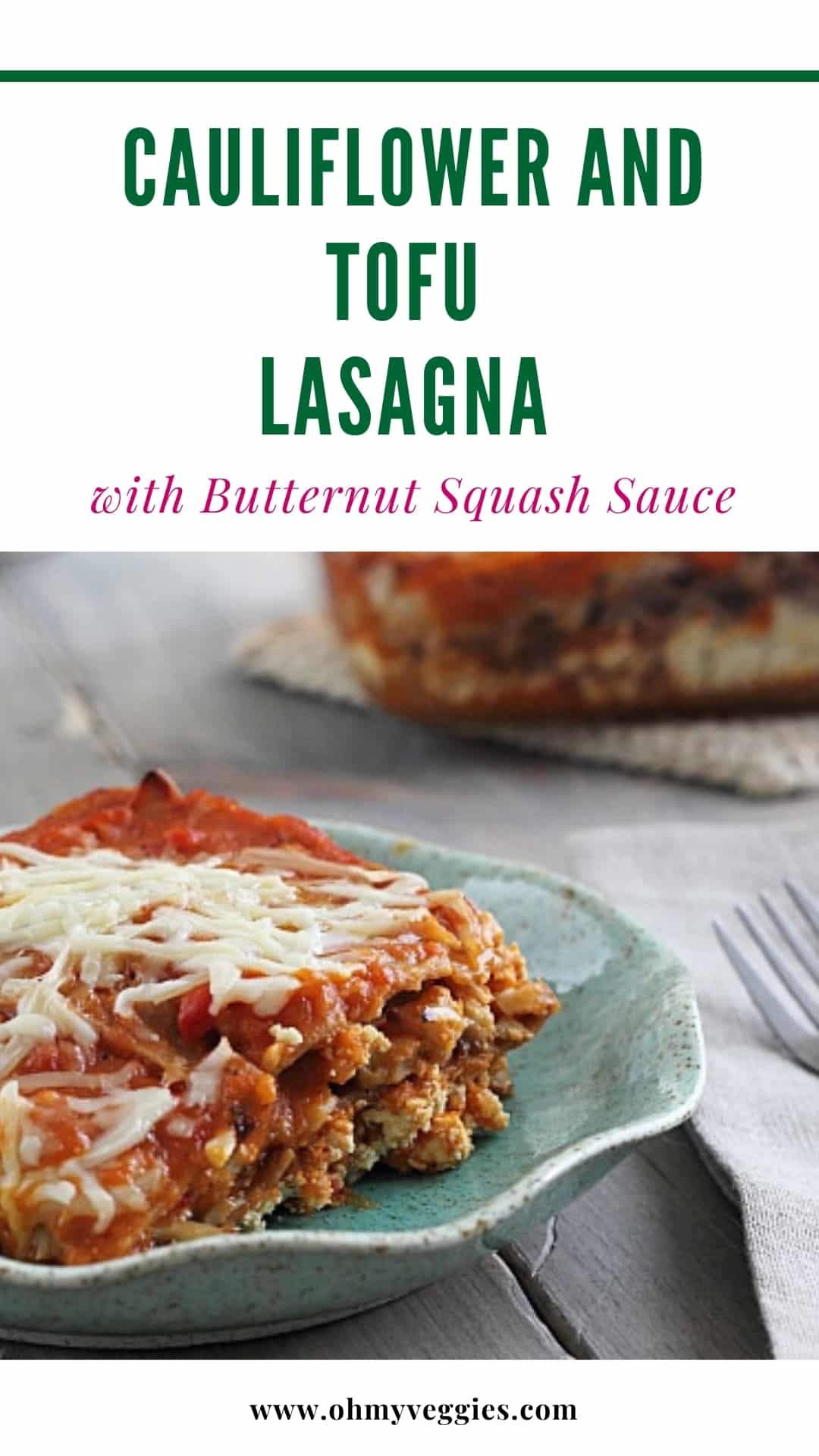 Cauliflower and Tofu Lasagna with Butternut Squash Sauce