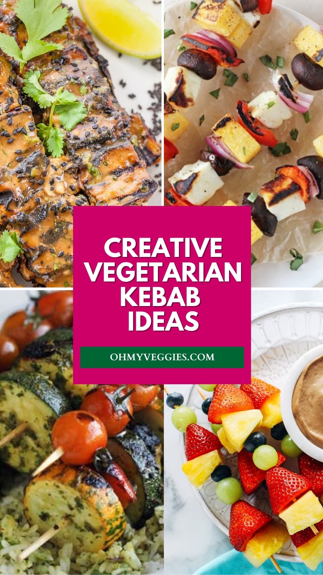 Creative Vegetarian Kebab Ideas - Oh My Veggies
