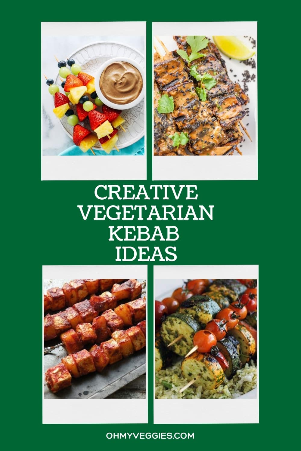 Creative Vegetarian Kebab Ideas Oh My Veggies