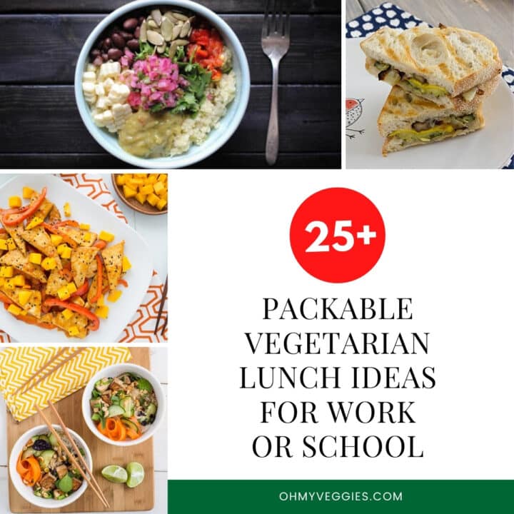 25+ Packable Vegetarian Lunch Ideas For Work or School Oh My Veggies