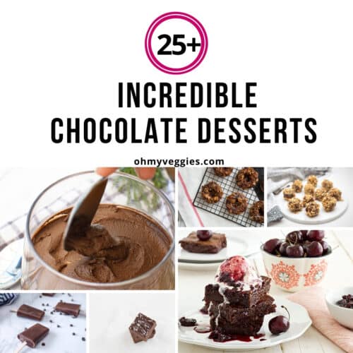 25+ Incredible Chocolate Desserts - Oh My Veggies