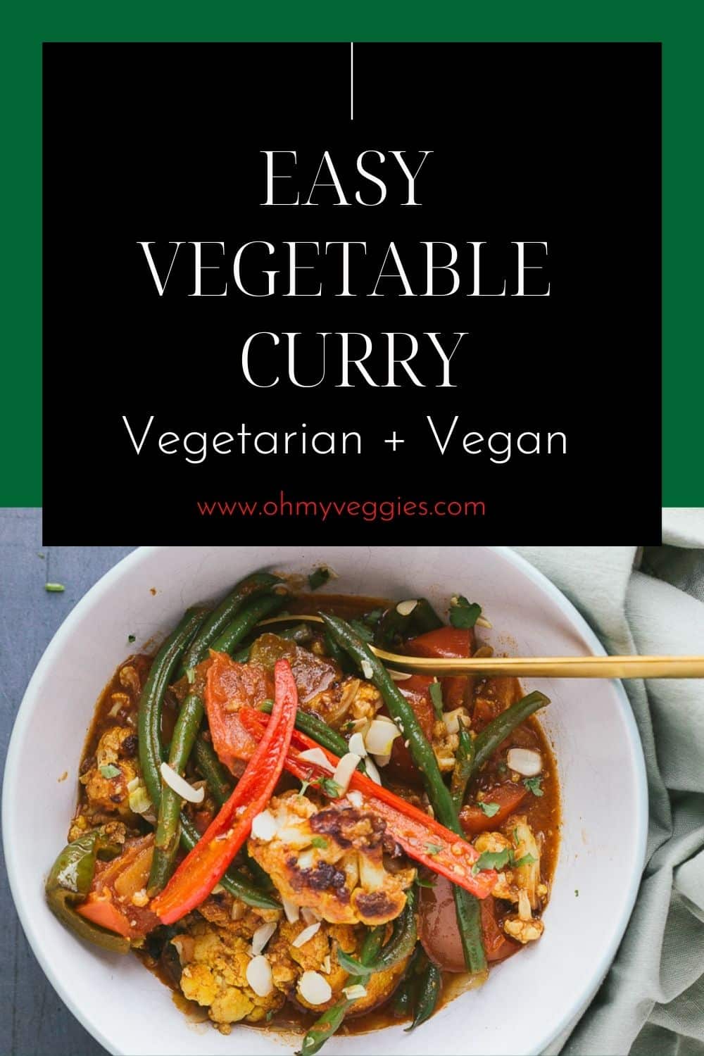 Easy Vegetable Curry - Vegetarian & Vegan - Oh My Veggies!