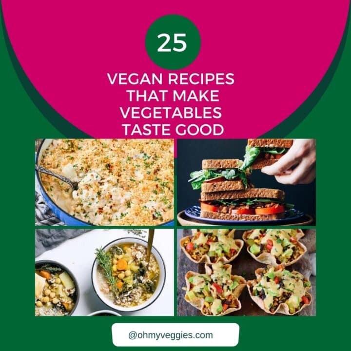 25 Ways To Make Vegetables Taste Good Oh My Veggies