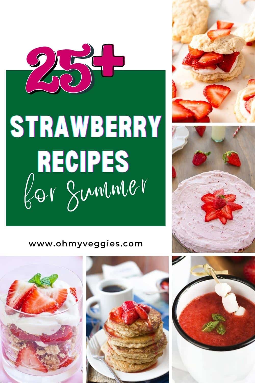 25+ Strawberry Recipes For Summer - Oh My Veggies
