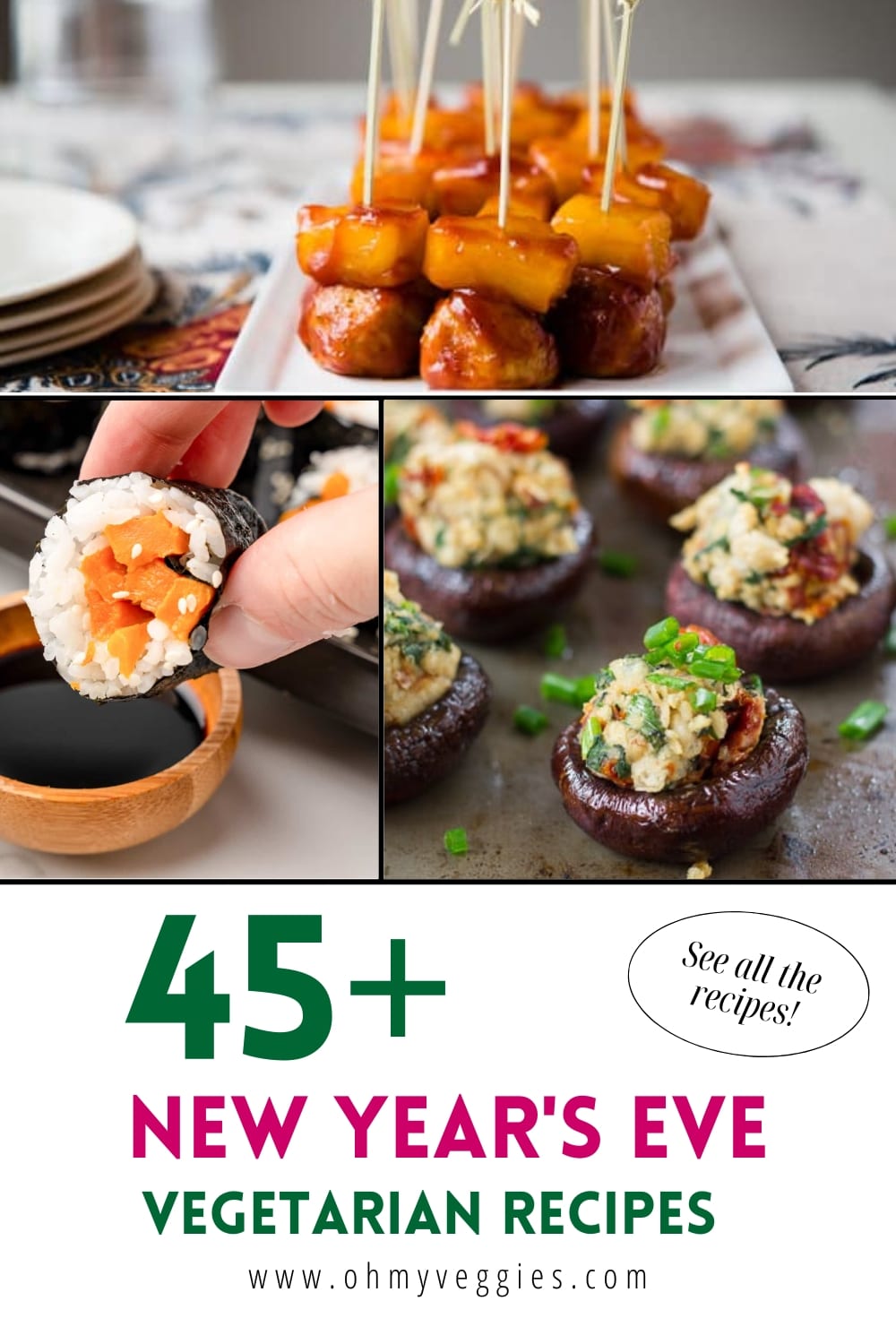 45+ Vegetarian Recipes for New Year’s Eve - Oh My Veggies