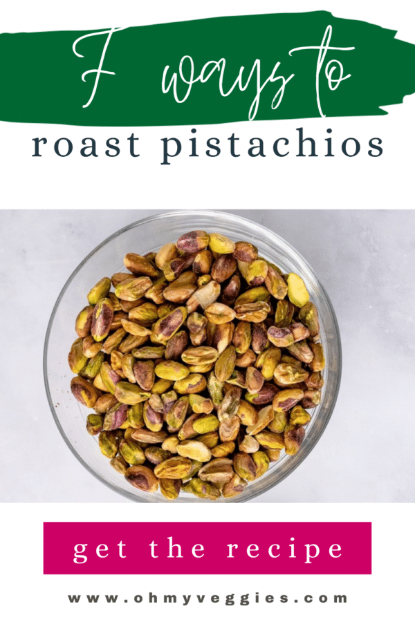 7 Ways to Roast Pistachios pin with a glass bowl of roasted pistachios