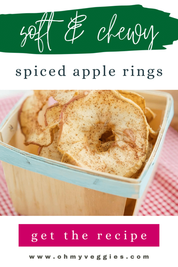 Soft and chewy spiced apple rings in a wooden basket, Pinterest graphic from Oh My Veggies